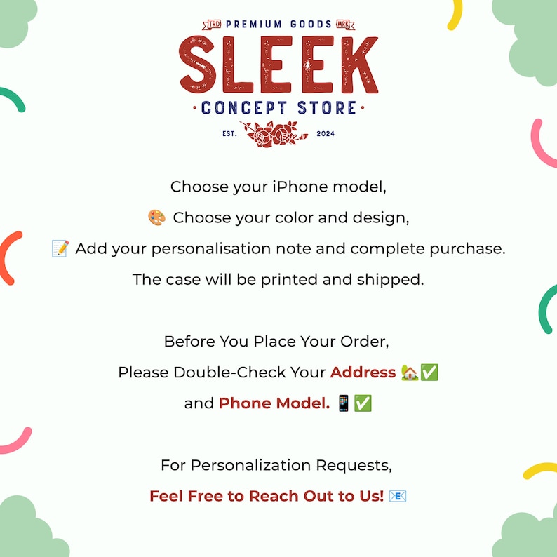 Puede incluir: Un dise&ntilde;o gr&aacute;fico para una empresa de fundas de tel&eacute;fono llamada "Sleek Concept Store" con el texto "Elige tu modelo de iPhone, Elige tu color y dise&ntilde;o, Agrega tu nota de personalizaci&oacute;n y completa la compra. La funda se imprimir&aacute; y enviar&aacute;. Antes de realizar tu pedido, verifica tu direcci&oacute;n y modelo de tel&eacute;fono. Para solicitudes de personalizaci&oacute;n, no dudes en contactarnos!"