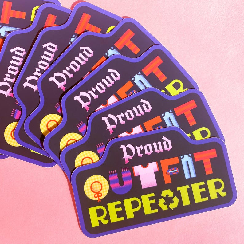May include: A stack of stickers with a black background and a purple border. The stickers have the words "Proud Outfit Repeater" in various colors. The design includes a hat, shirt, pants, and a recycling symbol. The background is pink.