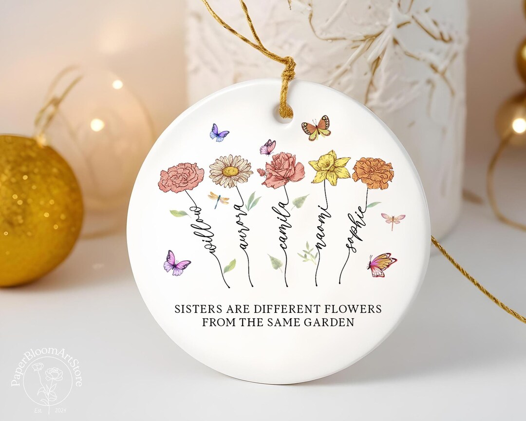 Sisters Are Different Flowers From the Same Garden Ornament, Custom ...