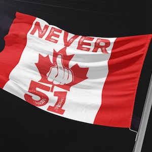 NEVER 51 Canada-themed Double Sided Flag, Funny Home Decor, Outdoor Flag, Gift for Canadians, Canada Proud