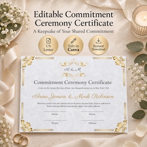 May include: An editable commitment ceremony certificate template featuring gold decorative borders and text that reads Commitment Ceremony Certificate, A & M, Anna Jonson & Mark Robinson, and includes lines for partners, a witness, and an officiant.