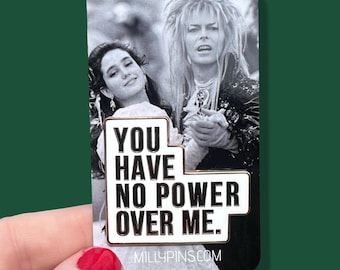 You Have No Power Over Me Enamel Pin – Labyrinth Movie Inspired Pin, Fantasy Quote Pin, Retro 80s Aesthetic, Sarah & Jareth Fan Gift