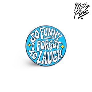 So Funny I Forgot to Laugh Enamel Pin – Funny Sarcastic Pin for Jackets, Backpacks, Lanyards – Humor Gift for Friends, Witty Statement Pin
