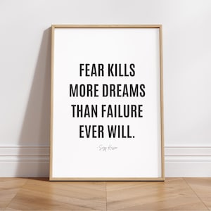 Fear Kills More Dreams Than Failure Ever Will Suzy Kassem Printable Wall Art Poster Decor Motivational Inspirational Minimalist Quote