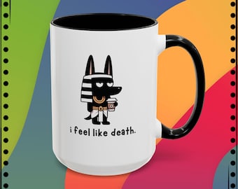 Anubis Needs Coffee Mug, Gift for Pet Lovers, Egyptian mythology lovers, History lovers, Coffee Lovers, Birthday Present