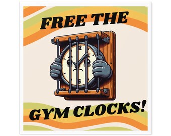 Free the Gym Clocks Square Stickers, Indoor\Outdoor Free The Gym Clocks Funny Teacher gift for her gift for him
