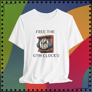 Free the Gym Clocks Tee - Unisex Jersey Short Sleeve T-Shirt