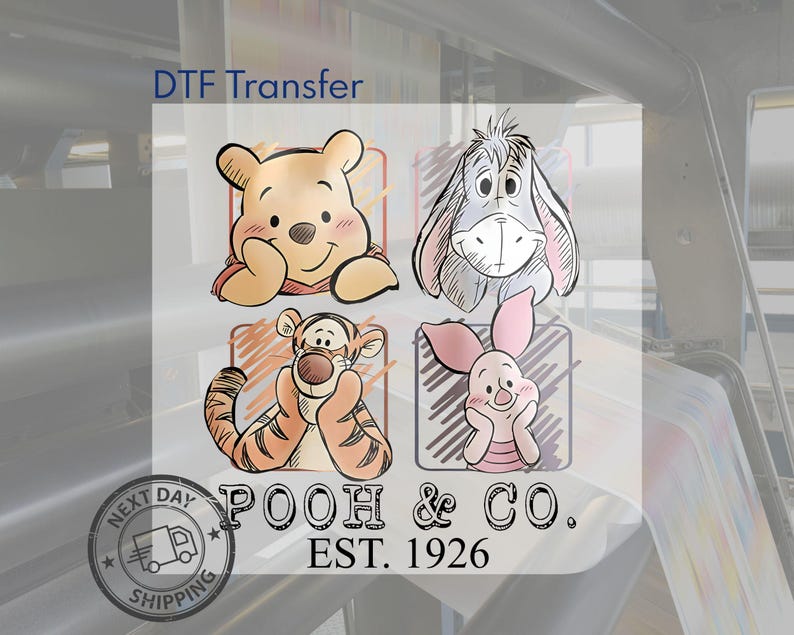 May include: DTF Transfer featuring four cartoon character illustrations: Winnie the Pooh, Eeyore, Tigger, and Piglet. The image includes the text "POOH & CO. EST. 1926" and a "NEXT DAY SHIPPING" stamp.