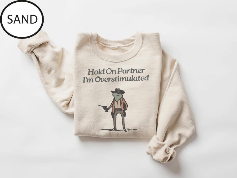 Hold On Partner Im Overstimulated Sweatshirt, Cowboy Frog Sweatshirt, Cowboy Frog Unhinged Shirt, Cute Animal Sweatshirt, Funny Frog Shirt image 4
