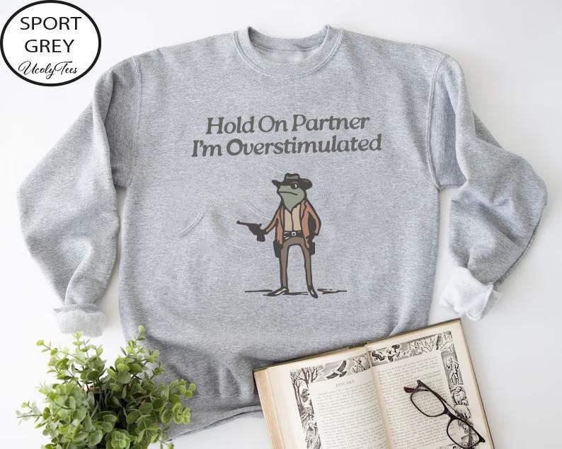 Hold On Partner Im Overstimulated Sweatshirt, Cowboy Frog Sweatshirt, Cowboy Frog Unhinged Shirt, Cute Animal Sweatshirt, Funny Frog Shirt image 7
