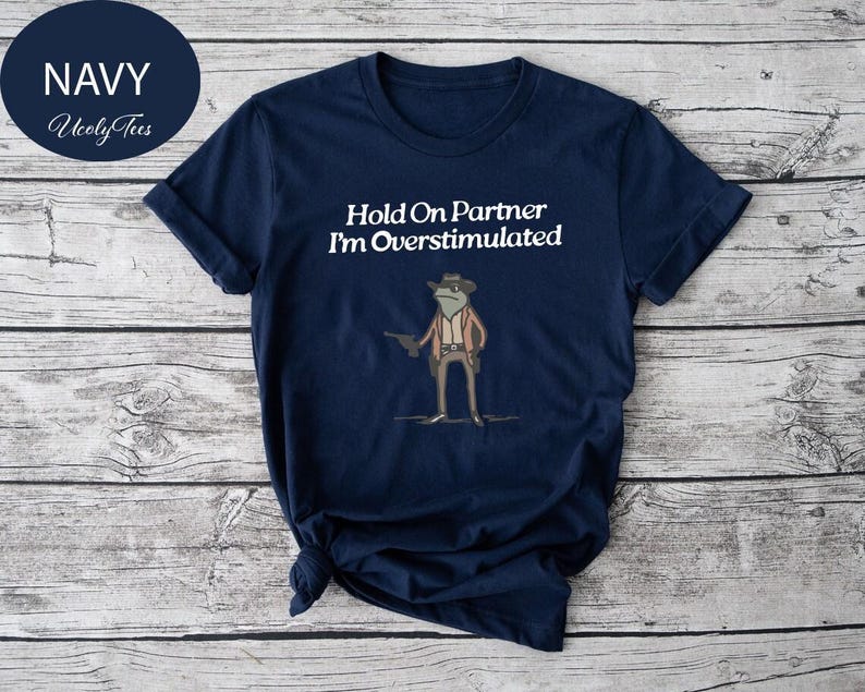 Hold On Partner Im Overstimulated Shirt, Cowboy Frog, Funny Meme Shirt, Funny Gifts for Friend, Funny Frog Tee, Gen Z Shirt, Cowboy Frog Tee image 3