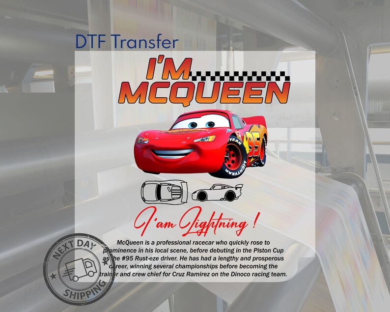 Puede incluir: Una transferencia DTF con el texto "I'M MCQUEEN" encima de un coche de carreras rojo de dibujos animados. Debajo del coche hay dos dibujos lineales del coche y el texto "I am Lightning!" est&aacute; escrito en cursiva. La imagen tambi&eacute;n incluye un sello de "Next Day Shipping".