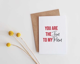 You are the Jim to my Pam Valentines Day Card