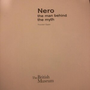 May include: Book cover with the title "Nero the man behind the myth" by Thorsten Opper. The cover is white with black text and the logo "The British Museum" at the bottom.