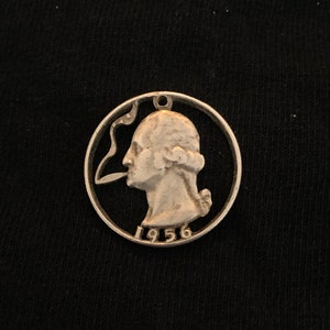 George Washington Puffing a Joint, Hand Cut Genuine Silver 1956 Quarter, Hobo Nickel, Cut Coin Jewelry image 1