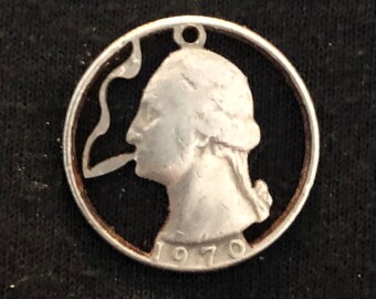 Classic George Washington Smoking a Blunt Genuine Hand Cut US Quarter - 1970 -  420 Pendant Dope Jewelery