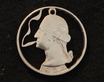 Classic George Washington Smoking a Blunt Genuine Hand Cut US Quarter - 1974-  420 Pendant Dope Jewelery