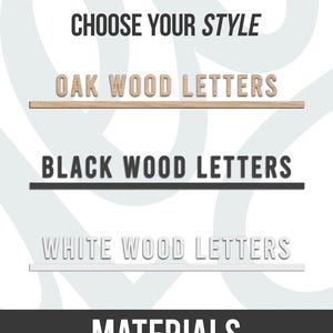 May include: A product selection guide titled CHOOSE YOUR STYLE featuring three options: OAK WOOD LETTERS, BLACK WOOD LETTERS, and WHITE WOOD LETTERS. Each option is displayed with a corresponding horizontal line. The bottom section is labeled MATERIALS.