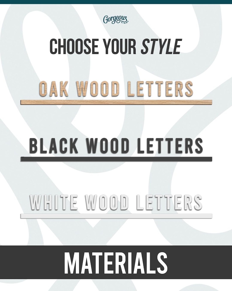 May include: A product selection guide titled CHOOSE YOUR STYLE featuring three options: OAK WOOD LETTERS, BLACK WOOD LETTERS, and WHITE WOOD LETTERS. Each option is displayed with a corresponding horizontal line. The bottom section is labeled MATERIALS.