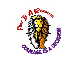 Fear Is A Reaction Courage Is A Decision - PNG - Transparent Background - 3 different layouts