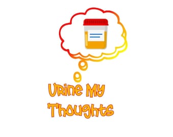Urine My Thoughts - PNG - Transparent Background - 3 Design Layouts