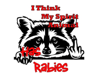 I Think My Spirit Animal Has Rabies Raccoon - PNG - Transparent Background - 3 different layouts