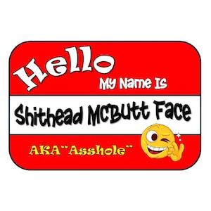 Hallo, mein Name ist Shithead McButt Face AKA Asshole - PNG - 2 Design Layouts