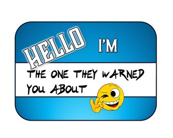 Hello I'm The One They Warned You About - PNG - 2 Design Layouts