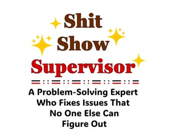 Shit Show Supervisor - PNG - Transparent Background - 5 Designs