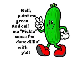 Paint Me Green Pickle PNG – Transparent Background, Funny Saying (3 Layouts)
