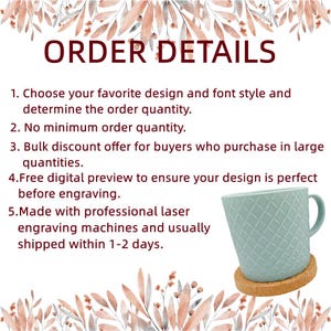 Puede incluir: Detalles del pedido para tazas personalizadas. Elige tu dise&ntilde;o y estilo de fuente favoritos. No hay cantidad m&iacute;nima de pedido. Descuentos por volumen disponibles. Vista previa digital gratuita antes del grabado. Hecho con m&aacute;quinas de grabado l&aacute;ser profesionales. Enviado dentro de 1-2 d&iacute;as.