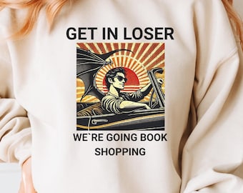 Bat Boys Book Lover Sweatshirt Booktok Inspired Shirt "Get in Loser, We're Going Book Shopping" Night Court Maas Fan Gift