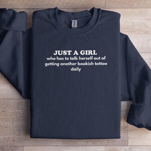 Just a Girl Who Has to Talk Herself Out of Getting Another Bookish Tattoo Daily, Funny Book Lover Sweatshirt, Reader Gift, Cozy Pullover