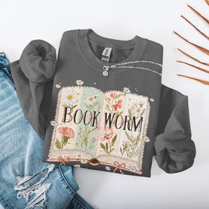 Book Worm Sweatshirt, Book Lover Gift, Floral Bookworm Pullover, Cozy Reading Sweater, Cute Literary Apparel, Book Nerd Top