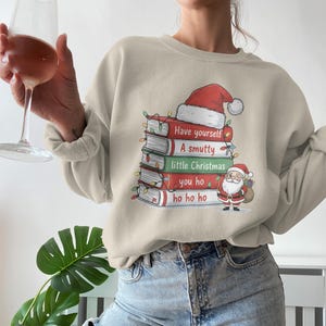 Have Yourself A Smutty Little Christmas Sweatshirt, Funny Christmas Sweater, Santa and Books Holiday Shirt, Ho Ho Ho Top