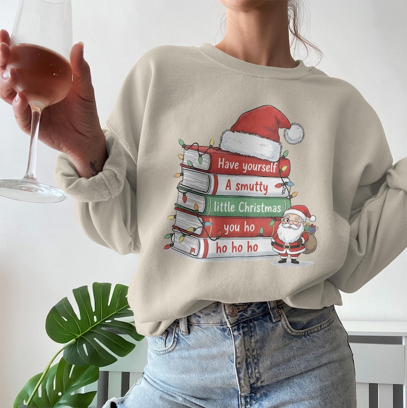 Have Yourself A Smutty Little Christmas Sweatshirt, Funny Christmas Sweater, Santa and Books Holiday Shirt, Ho Ho Ho Top