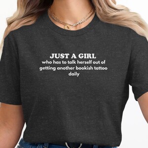 Just a Girl Who Has to Talk Herself Out of Getting Another Bookish Tattoo Daily T-Shirt, Funny Book Lover Tee, Tattoo Gift Shirt