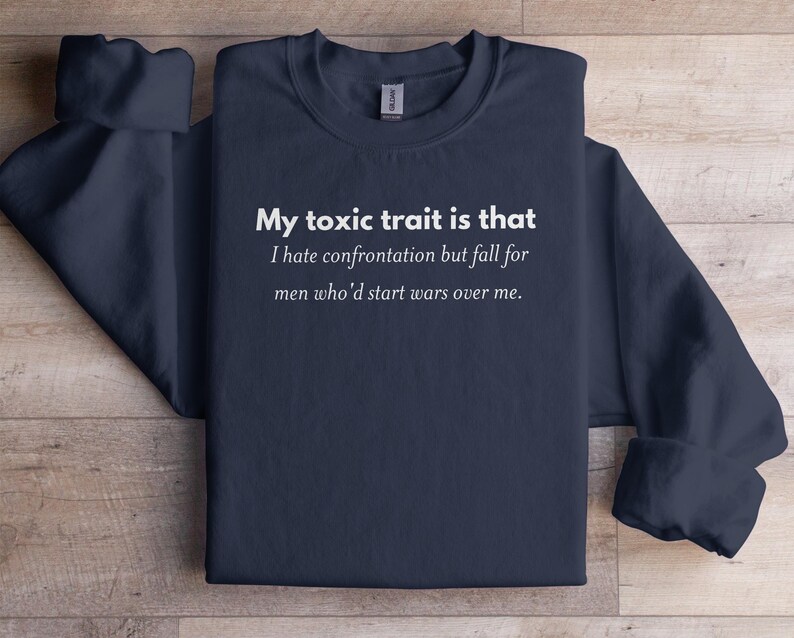 Funny Quote Sweatshirt, My Toxic Trait is That I Hate Confrontation, Unisex Graphic Pullover, Sarcastic Statement Shirt, Cozy Casual Top