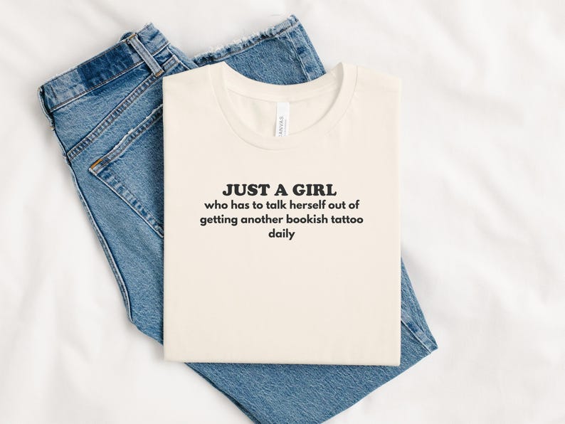 Just A Girl Funny Bookish Tattoo Quote Tee, Book Lover Shirt, Bookish Fashion T Shirt, Literary Humor Tee, Reading Apparel