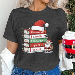 Have Yourself A Smutty Little Christmas Shirt, Santa Claus Book Stack Tee, Funny Holiday Graphic T-Shirt, Cute Xmas Novelty Top