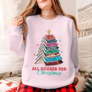 All Booked For Christmas Sweatshirt, Book Lover Christmas Sweater, Holiday Reading Sweatshirt, Cozy Christmas Gift for Readers