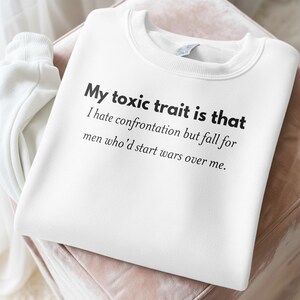 My Toxic Trait Sweatshirt, Funny Quote Sweatshirt, Fall for Men Shirt, Confrontation Shirt, Humorous Sweatshirt, Gift for Her