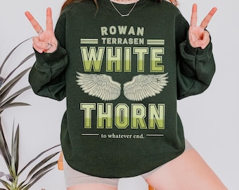 Moletom Rowan Whitethorn To Whatever End Trono de Vidro Sarah J Maas Merch Terrasen Bookish Gift Camiseta SJM TOG Fantasy Reader Apparel