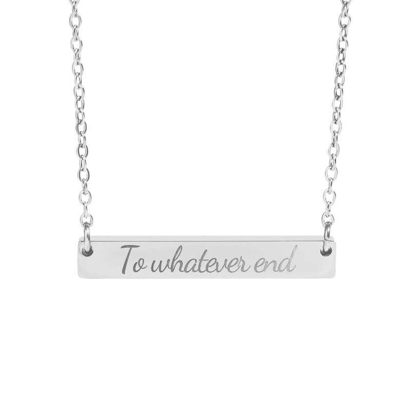 Inspirational Bar Necklace, To Whatever End, Gift for Her, Motivational Jewelry, Friendship Necklace, Meaningful Gift, Engraved Jewelry