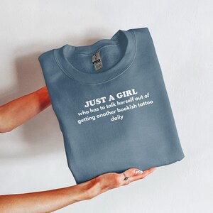 Just A Girl Sweatshirt, Bookish Tattoo Sweatshirt, Funny Quote Sweatshirt, Cozy Reading Gift, Book Lover Pullover, Book Nerd Apparel