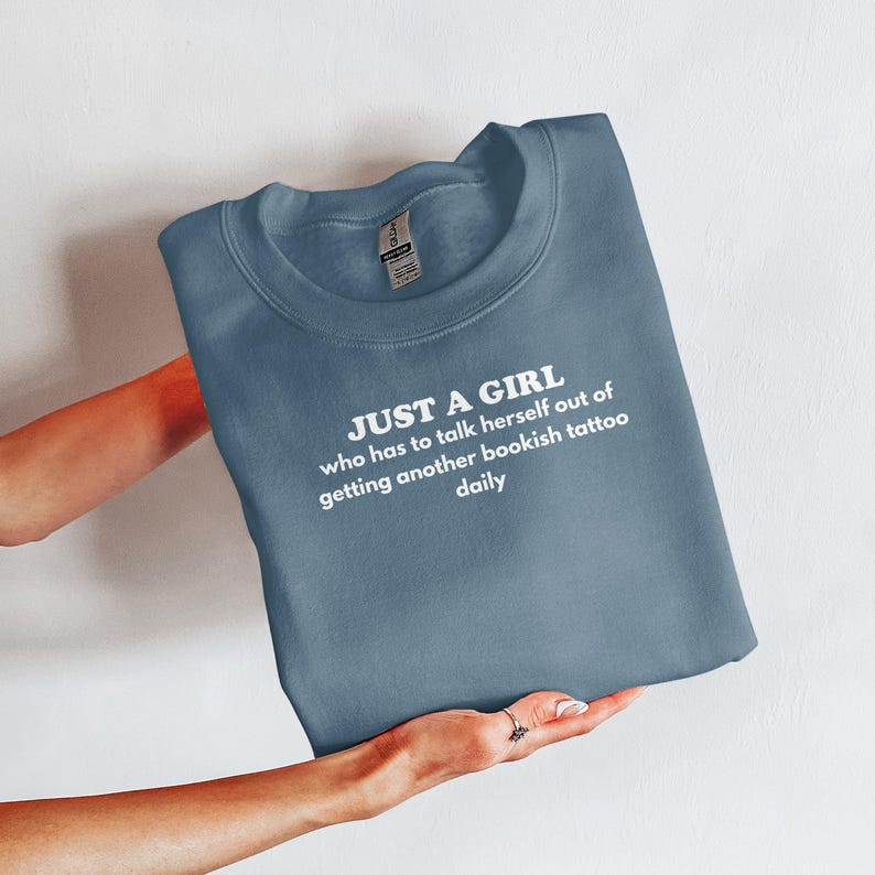Just A Girl Sweatshirt, Bookish Tattoo Sweatshirt, Funny Quote Sweatshirt, Cozy Reading Gift, Book Lover Pullover, Book Nerd Apparel