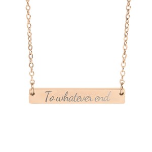 To Whatever End Bar Necklace, Inspirational Jewelry, Quote Necklace, Motivational Gift, Minimalist Necklace, Everyday Wear