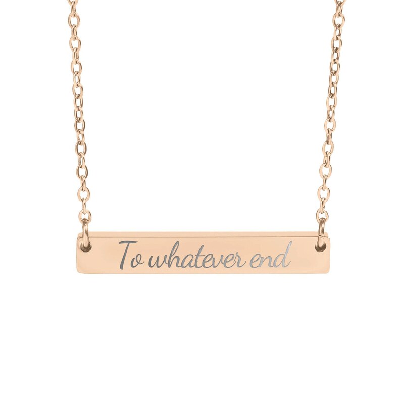 To Whatever End Bar Necklace, Inspirational Jewelry, Quote Necklace, Motivational Gift, Minimalist Necklace, Everyday Wear