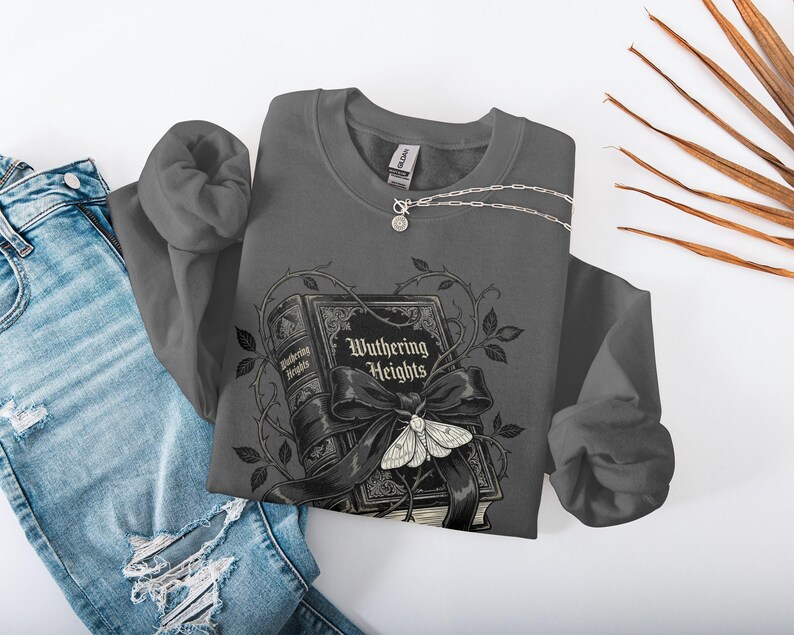 Wuthering Heights T-Shirt Sweatshirt, Emily Bronte, Gothic Literature, Classic Literature, Dark Academia, Book Lover Gift, Gothic Decor Dark Heather