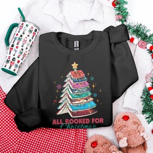All Booked for Christmas Sweatshirt, Holiday Book Lover Gift, Christmas Tree Books Sweatshirt, Bookworm Christmas Gift
